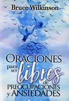 Oraciones Para Ser Libres de Preocupaciones y Ansiedades (Tapa Rústica)