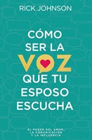 Cómo Ser la Voz que Tu Esposo Escucha (Tapa Rústica)