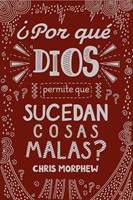 ¿Por Qué Dios Permite Que Sucedan Cosas Malas? (Tapa Rústica)