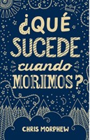 ¿Qué Sucede Cuando Morimos? (Tapa Rústica)