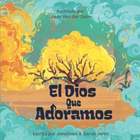 El Dios Que Adoramos (Tapa Dura)