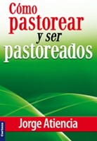 Cómo Pastorear y Ser Pastoreados (Tapa Rústica) [Libro Bolsillo]