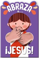 ¡Abraza a Jesús! (Tapa Dura)
