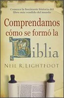 Comprendamos Cómo se Formó la Biblia (Tapa Rústica)