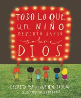 Todo lo Que un Niño Debería Saber Sobre Dios (Tapa Dura)