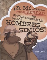 ¡A mi de Verdad, Pero de Verdad, me Gustaría Saber Más de los Hombres Simios!