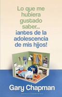 Lo Que Me Hubiera Gustado Saber Antes de la Adolescencia (Tapa Rústica)