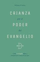 Crianza Por el Poder del Evangelio (Tapa Rústica)