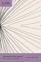 Un Pasado Doloroso - 31 Días Devocionales (Tapa Rústica)