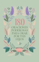 180 Oraciones Poderosas Para Orar por Sus Hijos