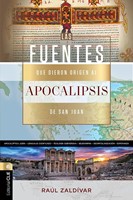 Las Fuentes Que Dieron Origen al Apocalipsis de San Juan (Tapa Rústica)