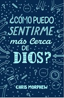 ¿Cómo Puedo Sentirme Más Cerca de Dios? (Tapa Rústica)