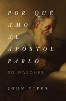 Por Qué Amo Al Apóstol Pablo (Tapa Rústica)