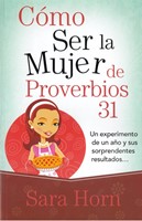 Cómo Ser la Mujer de Proverbios 31 (Tapa Rústica) [Libro Bolsillo]