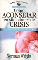 Cómo Aconsejar en Situaciones de Crisis (Tapa Rústica Suave) [Libro]