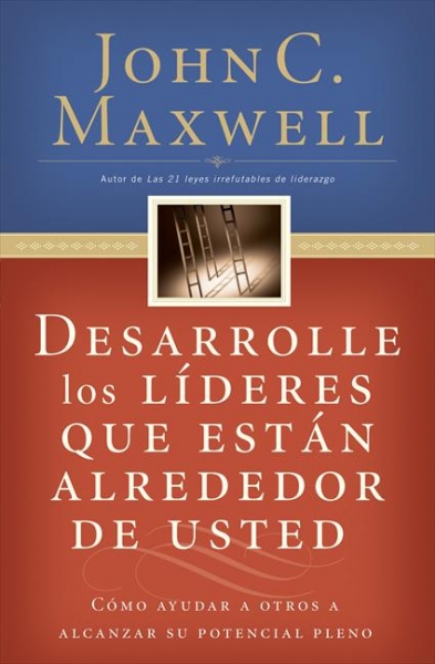 Desarrolle Los Lideres Que Están Alrededor de Usted