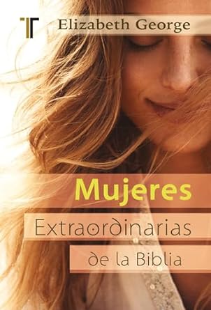 Mujeres Extraodinarias de la Biblia
