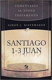 Comentario Bíblico Hendriksen - Kistemaker: Santiago 1-3 Juan
