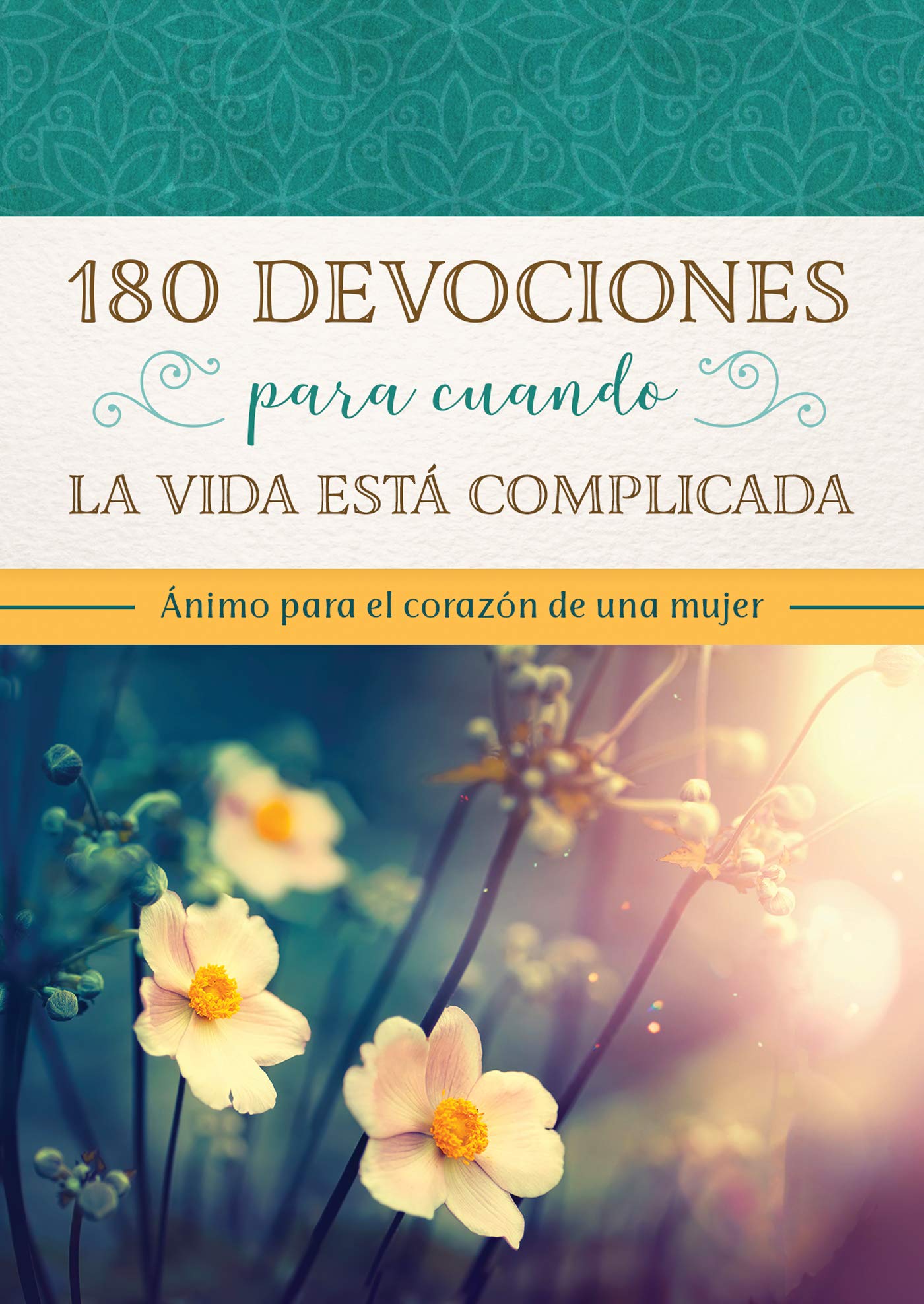 180 Devocionales Para Cuando la Vida es Complicada