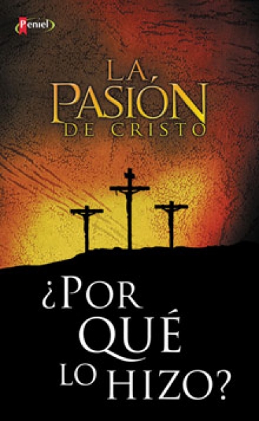 La Pasión de Cristo ¿Por Qué lo Hizo? - Folleto