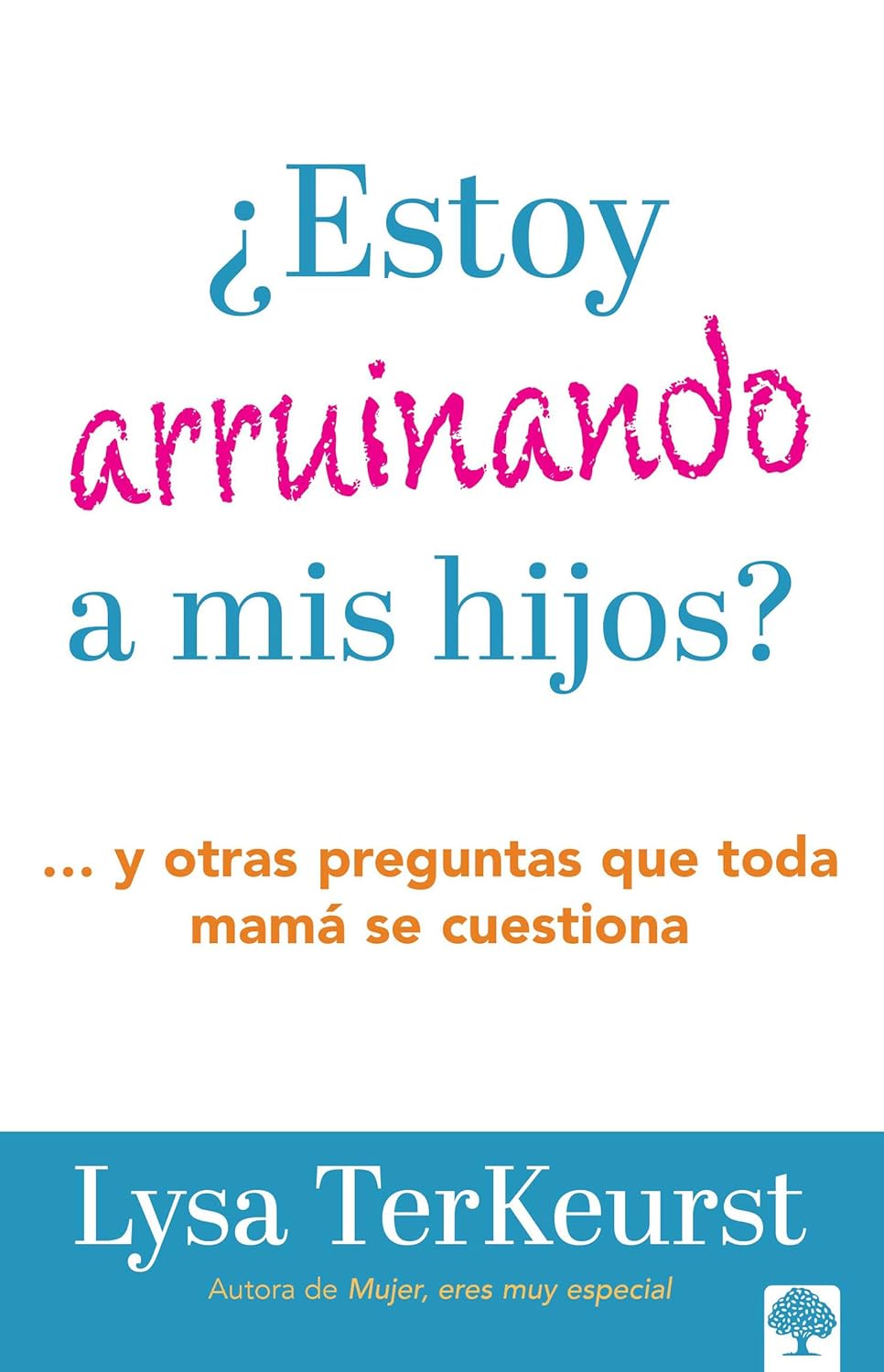 ¿Estoy Arruinando a Mis Hijos?