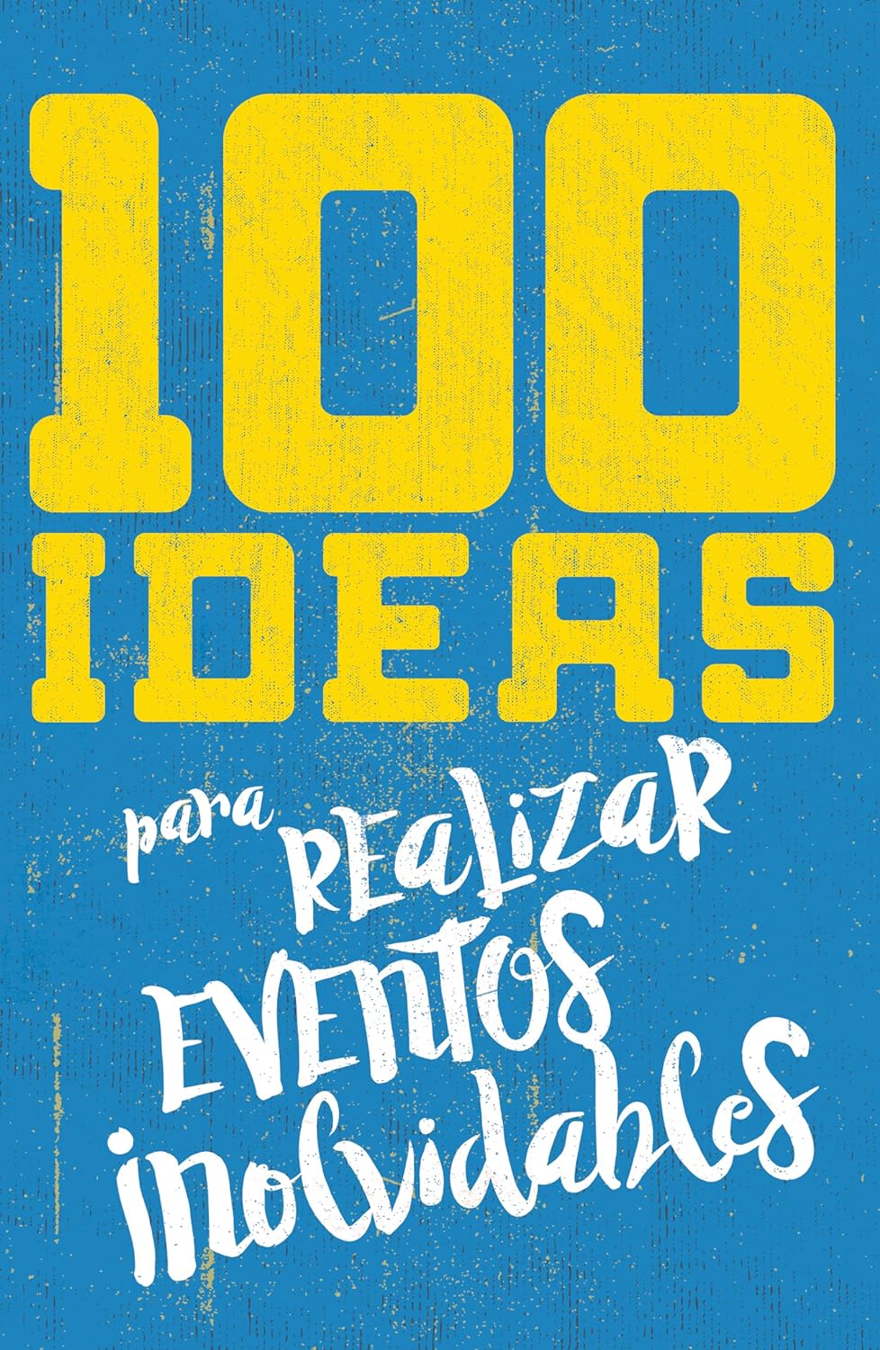 100 Eventos Para Realizar Eventos Inolvidables