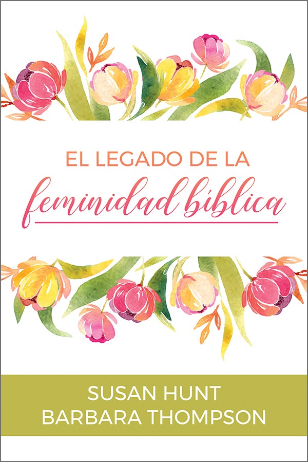 El Legado De La Feminidad Bíblica