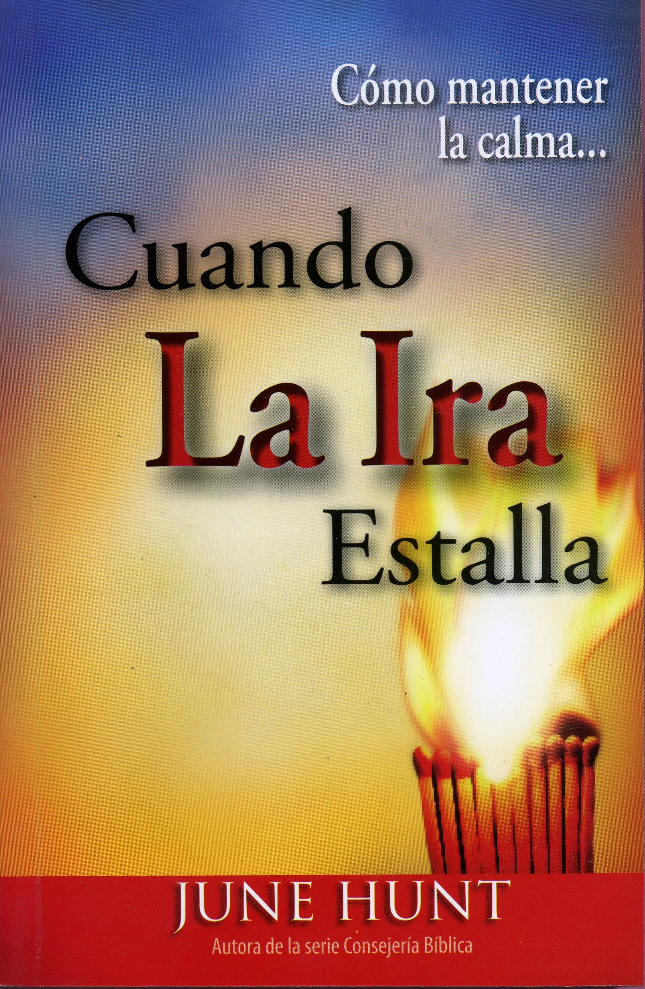 Cómo Mantener la Calma Cuando la Ira Estalla