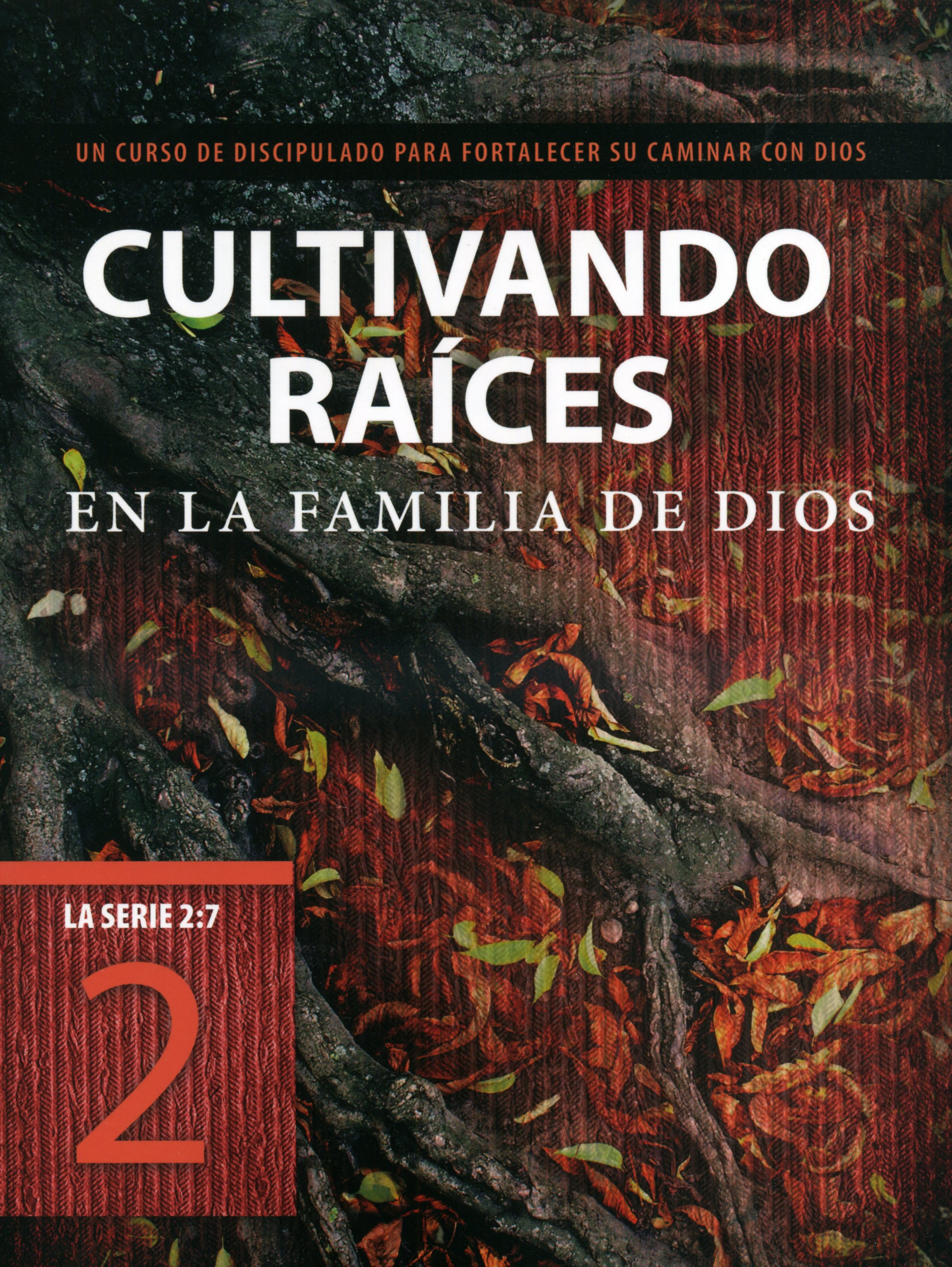 Cultivando Raíces en la Familia de Dios