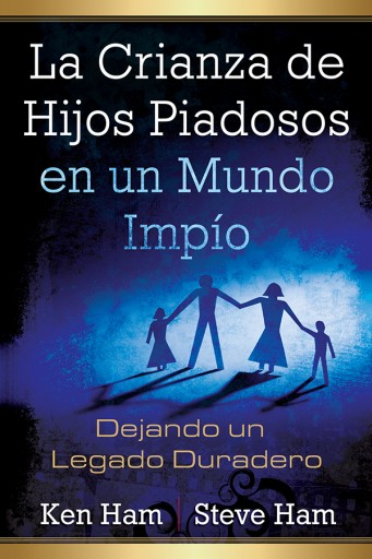 La Crianza de Hijos Piadosos en un Mundo Impío