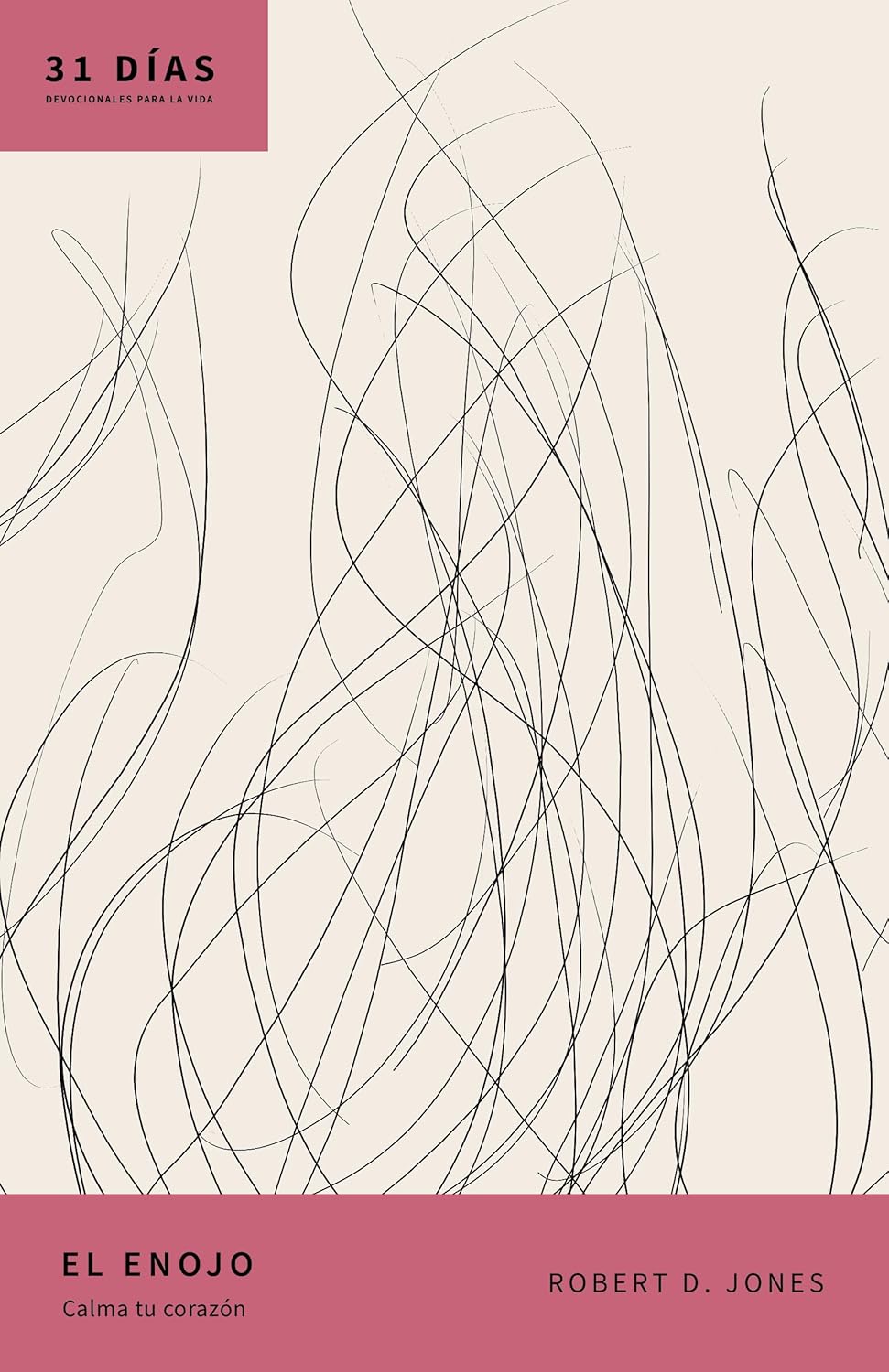 El Enojo - 31 Días: Devocionales Para la Vida
