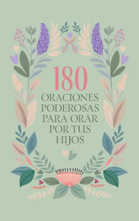 180 Oraciones Poderosas Para Orar por Sus Hijos