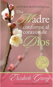 Lecturas Devocionales Una Madre Conforme al Corazón de Dios